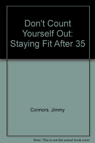 Stock image for Don't Count Yourself Out: Staying Fit After 35 for sale by HPB-Diamond