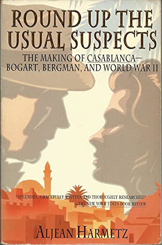 Stock image for Round Up the Usual Suspects: The Making of "Casablanca" - Bogart, Bergman, and World War II for sale by HPB-Ruby