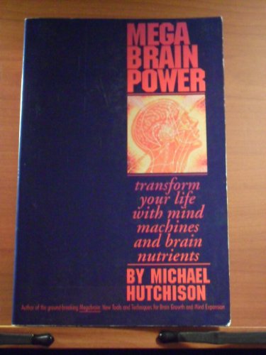 Imagen de archivo de Mega Brain Power : Transform Your Life with Mind Machines and Brain Nutrients a la venta por Better World Books