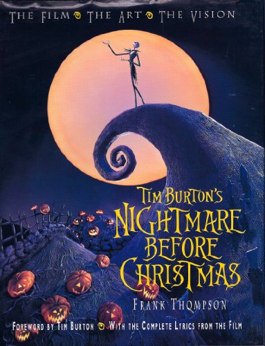 9781562827748: Tim Burton's "the Nightmare before Christmas": the Film, the Art, the Vision: The Film, the Art, the Vision : with the Complete Lyrics from the Film