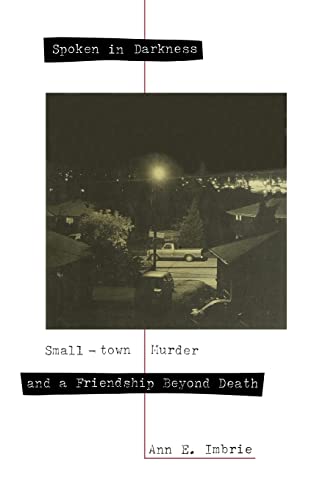 Stock image for Spoken in Darkness: Small Town Murder and a Friendship Beyond Death for sale by KingChamp  Books