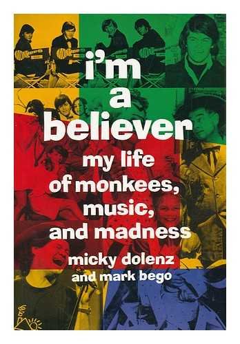 Stock image for I'm a Believer: My Life of Monkees, Music, and Madness for sale by HPB Inc.