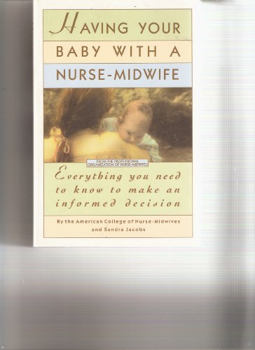 Imagen de archivo de Having Your Baby With a Nurse Midwife: Everything You Need to Know to Make an Informed Decision a la venta por Wonder Book