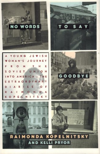 Imagen de archivo de No Words to Say Goodbye : A Young Jewish Woman's Journey from the Soviet Union into America-The Extraordinary Diaries of Raimonda Kopelnitsky a la venta por Better World Books