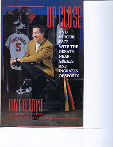 Up Close And In Your Face With The Greats, Near-greats, And Ingrates Of Sports ( Inscribed By Roy...