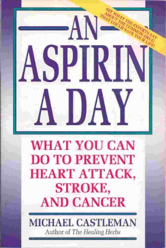 Imagen de archivo de An Aspirin a Day: What You Can Do to Prevent Heart Attack, Stroke, and Cancer a la venta por Webster's Bookstore Cafe, Inc.