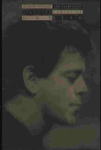 Imagen de archivo de Between Thought and Expression: Selected Lyrics of Lou Reed a la venta por Ergodebooks