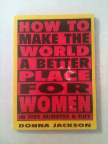 Imagen de archivo de How to Make the World Better for Women In Five Minutes a Day a la venta por Wonder Book