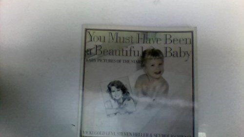 Imagen de archivo de You Must have been a Beautiful Baby, Baby Pictures of the Stars a la venta por Princeton Antiques Bookshop