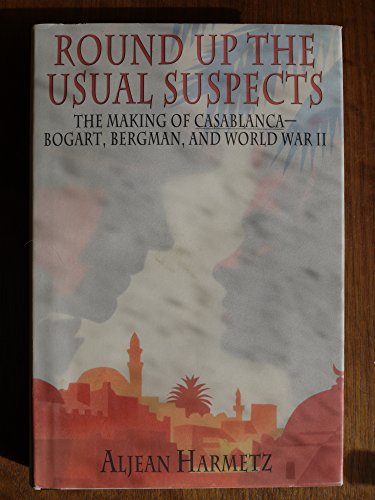 Stock image for Round Up the Usual Suspects: The Making of "Casablanca" - Bogart, Bergman, and World War II for sale by Open Books