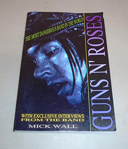 Beispielbild fr Guns N' Roses: The Most Dangerous Band in the World zum Verkauf von Jenson Books Inc