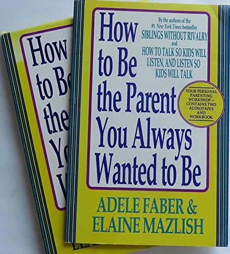 Imagen de archivo de How to Be the Parent You Always Wanted to Be a la venta por SecondSale