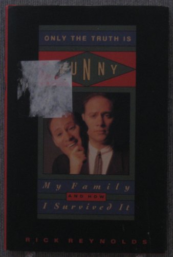 Only the Truth is Funny: My Family, And How I Survived It (9781562829759) by Reynolds, Rick