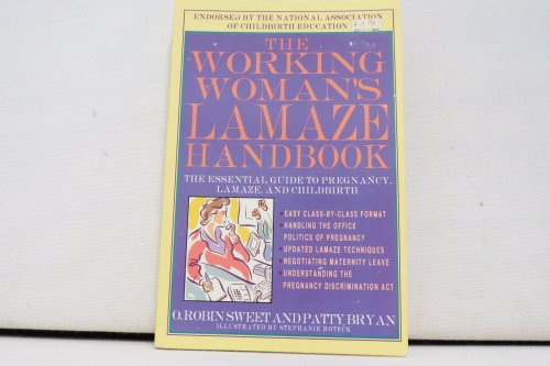 Imagen de archivo de The Working Woman's Essential Lamaze Handbook: Everything You Need to Know About Lamaze and Childbirth a la venta por Wonder Book