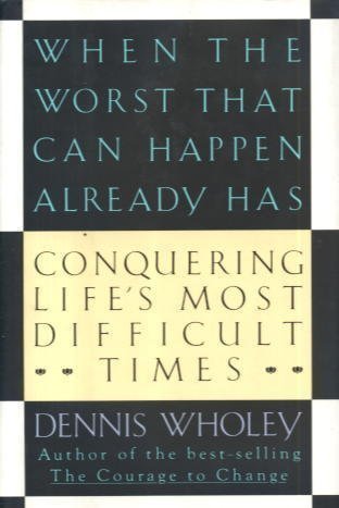 Stock image for When the Worst That Can Happen Already Has : Conquering Life's Most Difficult Times for sale by Gilboe Books