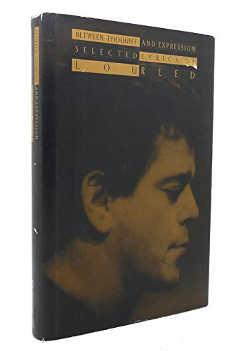 Imagen de archivo de Between Thought and Expression : Selected Lyrics of Lou Reed a la venta por Better World Books