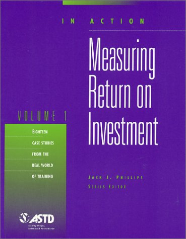 Stock image for Measuring Return on Investment: v. 1 (In Action Case Study Series) for sale by Reuseabook