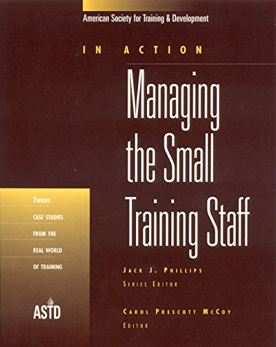Beispielbild fr Managing the Small Training Staff (In Action Case Study Series) zum Verkauf von Wonder Book
