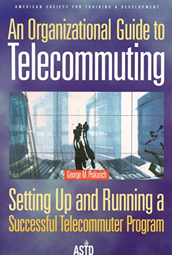 Stock image for An Organizational Guide to Telecommuting: Setting Up and Running a Successful Telecommuter Program for sale by Michael Lyons