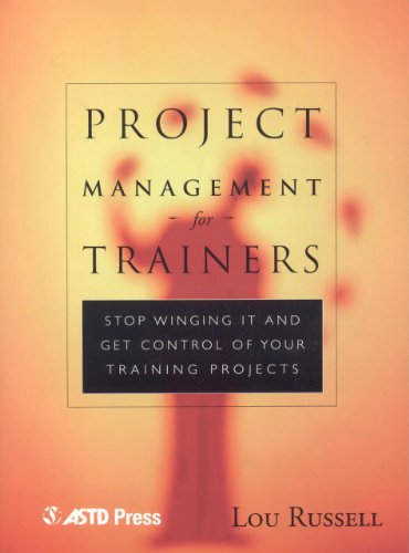 Imagen de archivo de Project Management for Trainers: Winging It and Get Control of your Training Projects a la venta por Save With Sam