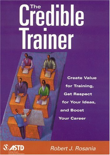 9781562861452: The Credible Trainer: Create Value for Training, Get Respect for Your Ideas, and Boost Your Career