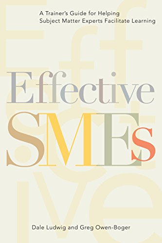 9781562861704: Effective SMEs: A Trainer’s Guide for Helping Subject Matter Experts Facilitate Learning