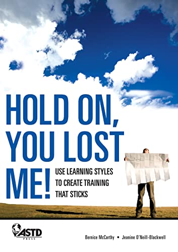 Beispielbild fr Hold On, You Lost Me!: Use Learning Styles to Create Training that Sticks: Using Learning Styles to Create Training That Sticks zum Verkauf von AwesomeBooks