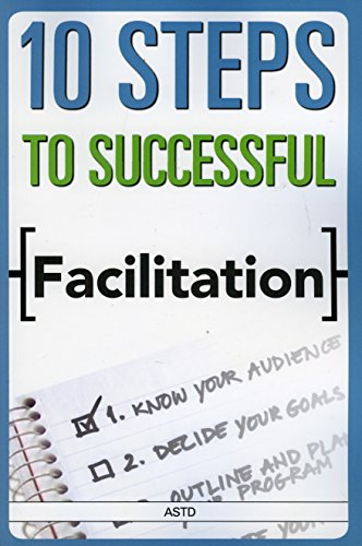 Stock image for 10 Steps to Successful Facilitation (ASTD's 10 Steps Series) for sale by AwesomeBooks