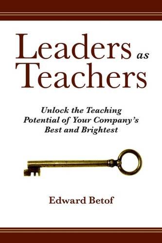 Beispielbild fr Leaders as Teachers: Unlock the Teaching Potential of Your Companys Best and Brightest zum Verkauf von Reuseabook