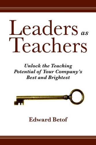 Stock image for Leaders as Teachers: Unlock the Teaching Potential of Your Companys Best and Brightest for sale by Reuseabook