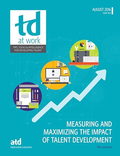 9781562865665: Measuring and Maximizing the Impact of Talent Development (TD at Work (formerly Infoline))