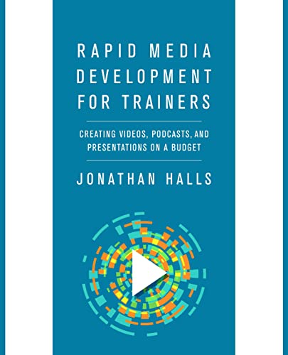 Stock image for Rapid Media Development for Trainers: Creating Videos, Podcasts, and Presentations on a Budget for sale by HPB-Red