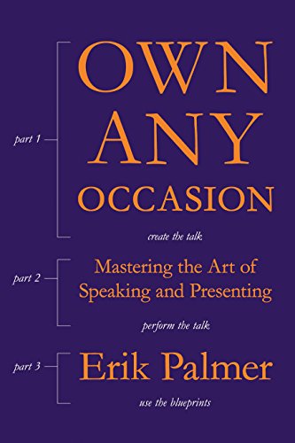 

Own Any Occasion: Mastering the Art of Speaking and Presenting