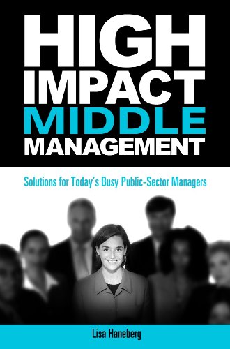 Stock image for High-Impact Middle Management: Solutions for Today's Busy Public-Sector Managers for sale by Wonder Book