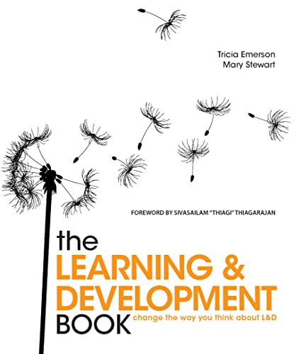 Beispielbild fr The Learning and Development Book : Change the Way You Think about L&d zum Verkauf von Better World Books