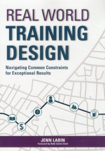 Imagen de archivo de Real World Training Design: Navigating Common Constraints for Exceptional Results a la venta por SecondSale