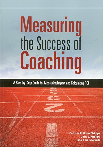 Stock image for Measuring the Success of Coaching: A Step-by-Step Guide for Measuring Impact and Calculating ROI for sale by Dream Books Co.