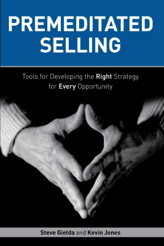 Stock image for Premeditated Selling: Tools for Developing the Right Strategy for Every Opportunity for sale by HPB-Diamond