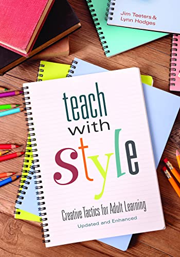 Imagen de archivo de Teach with Style: Creative Tactics for Adult Learning (Updated and Enhanced) a la venta por ThriftBooks-Reno