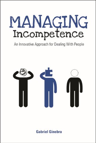 Stock image for Managing Incompetence : An Innovative Approach for Dealing with People for sale by Better World Books