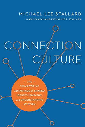 Beispielbild fr Connection Culture: The Competitive Advantage of Shared Identity, Empathy, and Understanding at Work zum Verkauf von SecondSale