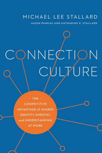 Stock image for Connection Culture: The Competitive Advantage of Shared Identity, Empathy, and Understanding at Work for sale by SecondSale