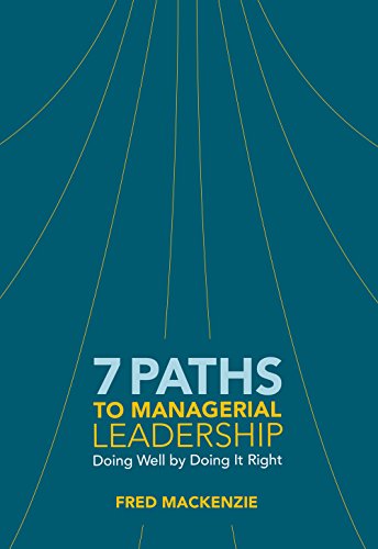 Stock image for 7 Paths to Managerial Leadership: Doing Well by Doing It Right for sale by SecondSale