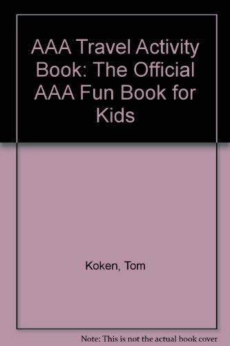 AAA Travel Activity Book: The Official AAA Fun Book for Kids (9781562880712) by Koken, Tom; Lipp, Jane; Paton, Kathleen