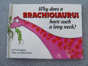 Stock image for Why Does a Brachiosaurus Have Such a Long Neck? (A Prehistoric Pop-Up Joke Book) for sale by -OnTimeBooks-