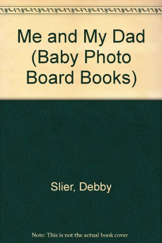 Imagen de archivo de Me and My Dad (Baby Photo Board Books) a la venta por Ergodebooks