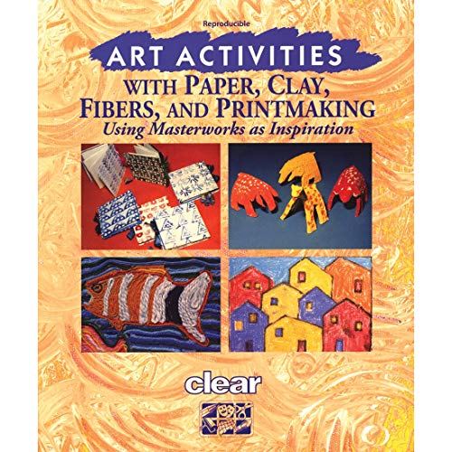 Stock image for Art Activities With Paper, Clay, Fibers, and Printmaking: Using Masterworks As Inspiration for sale by HPB-Diamond