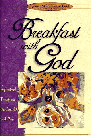 Stock image for Breakfast with God: Inspiriational Thoughts to Start Your Day God's Way (Quiet Moments with God) for sale by SecondSale