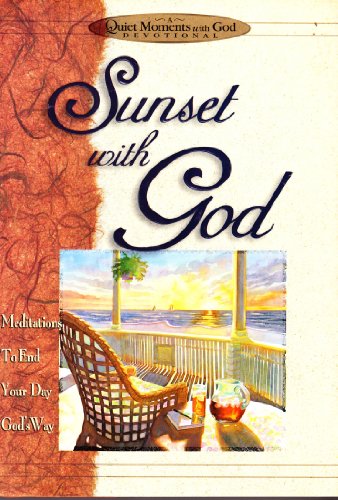 Stock image for Sunset with God: Meditations to End Your Day God's Way (Quiet Moments with God) for sale by SecondSale
