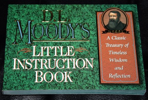 Imagen de archivo de D. L. Moody's Little Instruction Book: A Classic Treasury of Timeless Wisdom and Reflection a la venta por Once Upon A Time Books